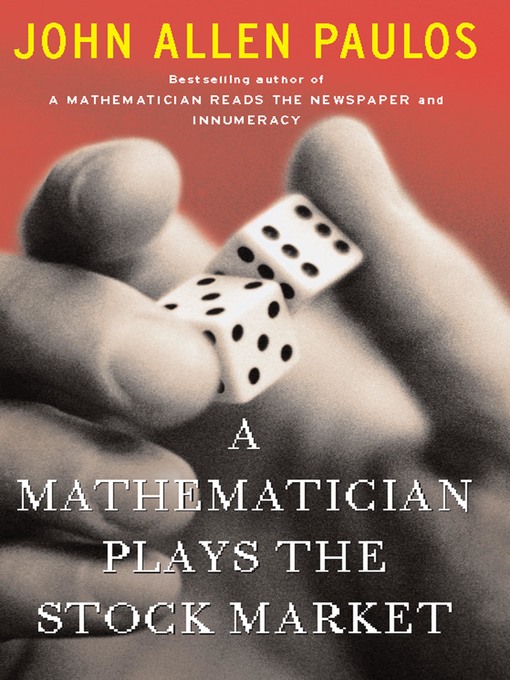 Title details for A Mathematician Plays the Stock Market by John Allen Paulos - Available